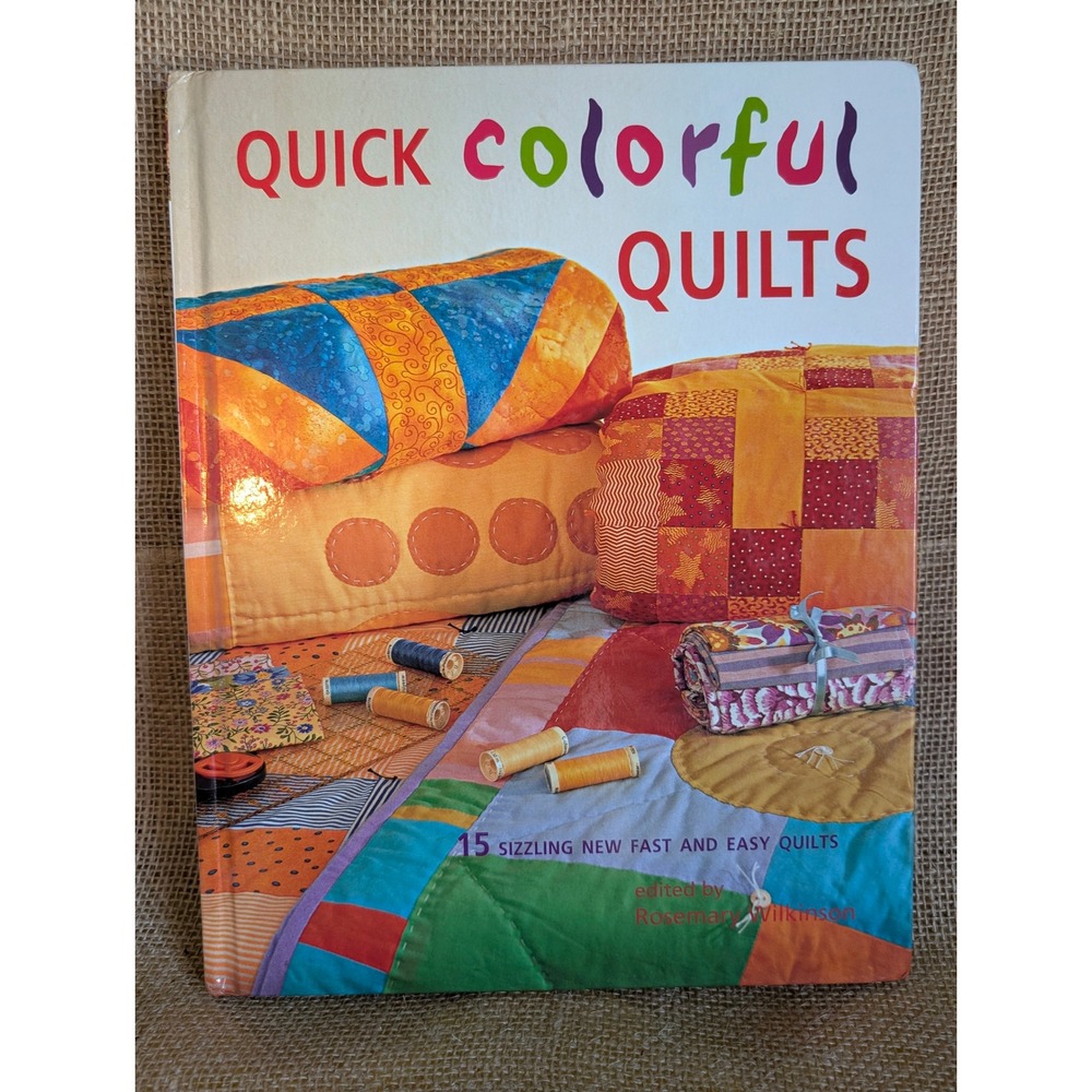 Quick Colorful Quilts Rosemary Wilkinson 15 Fast Easy Projects Hardcover Book